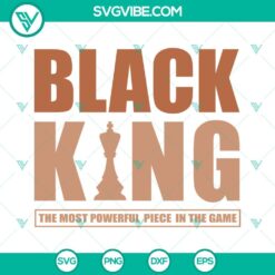 Juneteenth, SVG Files, Black King Most Important Piece In The Game SVG File, 1