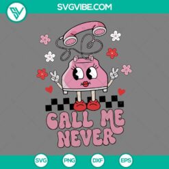 SVG Files, Valentine's Day, Call Me Never SVG Files, Phone Valentine Funny 1