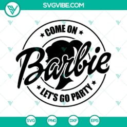 Movies, SVG Files, Come On Barbie Lets Go Party SVG File Bundle, Barbie SVG 14