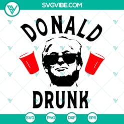 4th Of July, Donald Trump, SVG Files, Donald Trump Drunk SVG File, Trump 16