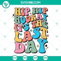 School, SVG Files, Hip Hip Hooray It’s The Last Day SVG Download, Graduation 2