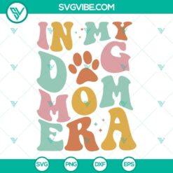 Mom, SVG Files, In My Dog Mom Era SVG Image, Dog Mom SVG File, Dog Mama SVG 2