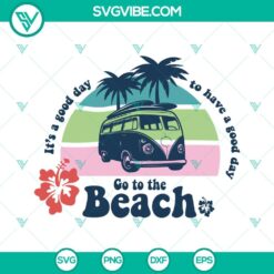 Summer, SVG Files, It’s A Good Day To Have A Good Day Go To The Beach SVG 13