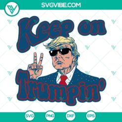 Donald Trump, SVG Files, Keep On Trumpin SVG File, Trump SVG Download Cut File, 14