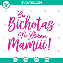 Musics, SVG Files, Las Bichotas No Lloran Mamiii SVG Download, La Bichota SVG 9