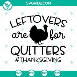 SVG Files, Thanks Giving, Leftovers Are For Quitters Thanksgiving SVG Images 1