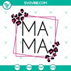 Family, Mom, Mothers Day, SVG Files, Mama SVG File, Leopard Mama SVG File, 8