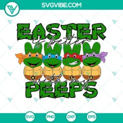 Easter, SVG Files, Ninja Turtles Easter Is Better With My Peeps SVG File, Funny 2