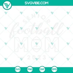 Football, Sports, SVG Files, Senior Football Mom 2023 SVG Images PNG DXF EPS 4