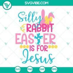 Easter, SVG Files, Silly Rabbit Easter Is For Jesus SVG Image DXF PNG EPS Cut 14