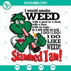 Cannabis, SVG Files, Slammed I Am Weed SVG Files, I Would Smoke Weed SVG Files, 12