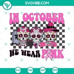 Cancer, Halloween, SVG Files, Sugar Skull In October We Wear Pink SVG Files, 6