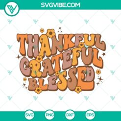 SVG Files, Thanks Giving, Thankful Grateful Blessed SVG Image, Thankful 7